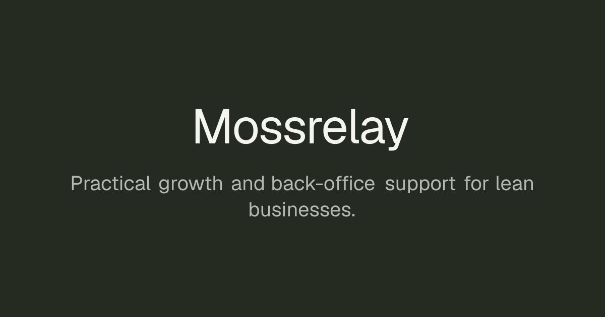 Mossrelay — Practical growth and back-office support for lean businesses.